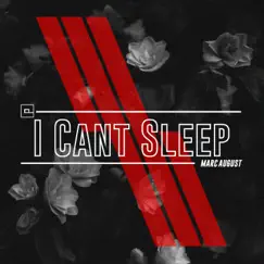 I Cant Sleep - Single by Marc August album reviews, ratings, credits