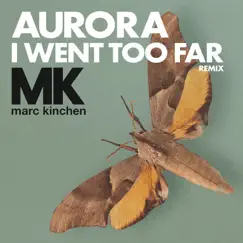 I Went Too Far (MK Remix) [Radio Version] - Single by AURORA album reviews, ratings, credits