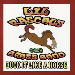 Buck It Like a Horse by Lil Rascals Brass Band album reviews, ratings, credits