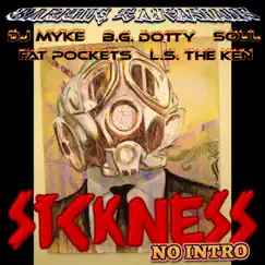 Sickness (No Intro) [feat. DJ Myke, Soul, Fat Pockets, Bg Dotty & Ls the Ken] - Single by Barking Caucasians album reviews, ratings, credits