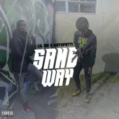 Same Way (feat. GetsFettii) - Single by Lil BR album reviews, ratings, credits