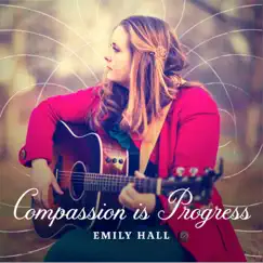 Compassion Is Progress by Emily Hall album reviews, ratings, credits
