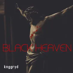 Black Heaven - Single by @knggryd album reviews, ratings, credits