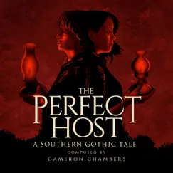 The Perfect Host: A Southern Gothic Tale by Cameron Chambers album reviews, ratings, credits