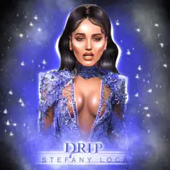 Drip - Single by Stefany Loca album reviews, ratings, credits