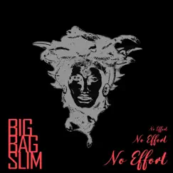 No Effort (feat. BigBagSlim) Song Lyrics