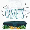 Caskets album lyrics, reviews, download