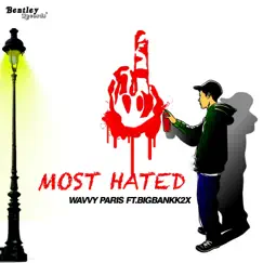 Most Hated (feat. BigBankk2x) - Single by Wavvy Paris album reviews, ratings, credits