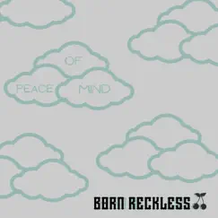 Peace of Mind - Single by Born Reckless album reviews, ratings, credits