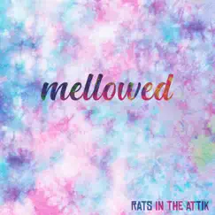 Mellowed - Single by Rats In The Attik album reviews, ratings, credits