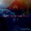 glory. presence. fire., Vol. 1 album lyrics, reviews, download