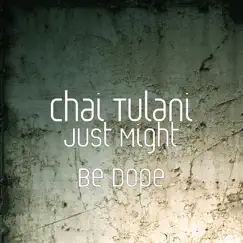 Just Might Be Dope by Chai Tulani album reviews, ratings, credits