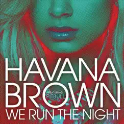 We Run the Night (feat. Pitbull) - Single by Havana Brown album reviews, ratings, credits