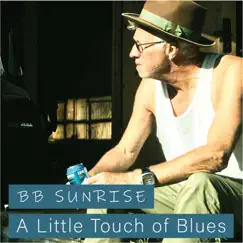 A Little Touch of Blues - Single by BB Sunrise album reviews, ratings, credits