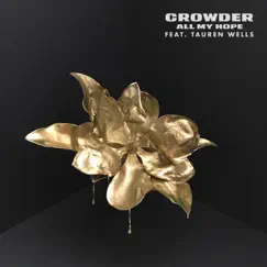 All My Hope (feat. Tauren Wells) - Single by Crowder album reviews, ratings, credits