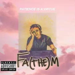 Patience Is a Virtue - EP by FA(THE)M album reviews, ratings, credits