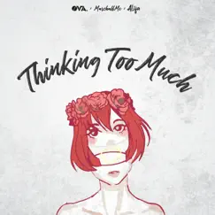 Thinking Too Much (feat. Marshallmc & Alifa) - Single by Ova Libenovo album reviews, ratings, credits