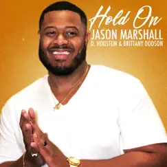Hold on (feat. D. Houston & Brittany Dodson) - Single by Jason Marshall album reviews, ratings, credits