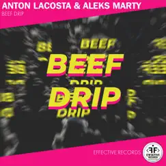 Beef Drip - Single by Anton Lacosta & Aleks Marty album reviews, ratings, credits