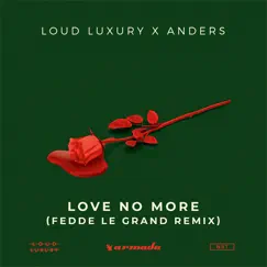 Love No More (Fedde Le Grand Remix) - Single by Loud Luxury & anders album reviews, ratings, credits