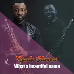 What Beautiful Name - Single by Kunle Olusesi album reviews, ratings, credits