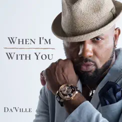 When I'm with You - Single by Da'Ville album reviews, ratings, credits