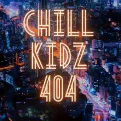Chill Kidz 404 - EP by MedMad SNK album reviews, ratings, credits