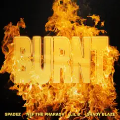 Burnt (feat. Lil B) - Single by Spadez, Nef The Pharaoh & Shady Blaze album reviews, ratings, credits