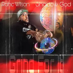 Grind for It - Single by Rahc Wilson & Shadow God album reviews, ratings, credits