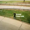 Alone Together (feat. Bleu House & Untwine) - Single album lyrics, reviews, download