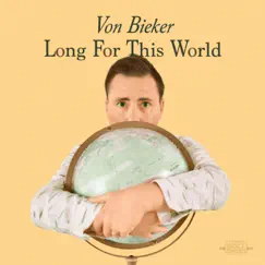 Long For This World by Von Bieker album reviews, ratings, credits