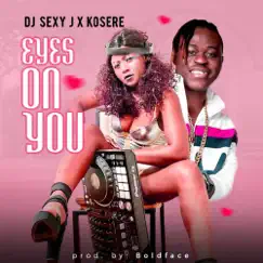 Eyes on You - Single (feat. Kosere) - Single by DJ SEXY J album reviews, ratings, credits