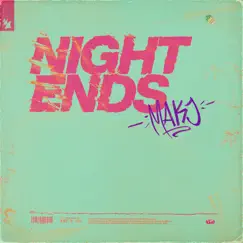 Night Ends - Single by MAKJ album reviews, ratings, credits