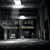 All We Are (feat. Wolfingers) - Single album lyrics, reviews, download