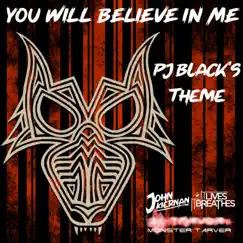 You Will Believe in Me (PJ Black's Entrance Theme) Song Lyrics