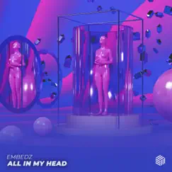All In My Head - Single by Embedz album reviews, ratings, credits