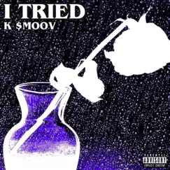 I Tried - Single by K $moov album reviews, ratings, credits