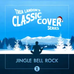 Jingle Bell Rock (Trea Landon's Classic Cover Series) - Single by Trea Landon album reviews, ratings, credits