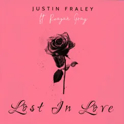 Lost in Love (feat. Reagan Gray) - Single by Justin Fraley album reviews, ratings, credits