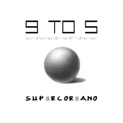 9 to 5 (Nine to Five) - Single by Dj Supercoreano album reviews, ratings, credits