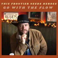 Go With the Flow - Single by This Frontier Needs Heroes album reviews, ratings, credits