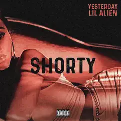 Shorty (feat. Lil Alien) - Single by Yesterday album reviews, ratings, credits