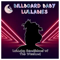 Lullaby Renditions of the Weeknd by Billboard Baby Lullabies album reviews, ratings, credits