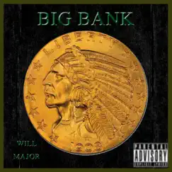 Big Bank - Single by Will Major album reviews, ratings, credits