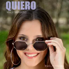 Quiero (feat. Paul Ferreyra) - Single by Male Serrano album reviews, ratings, credits