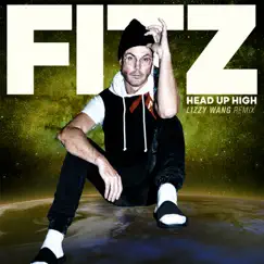 Head Up High (Lizzy Wang Remix) - Single by FITZ & Fitz and The Tantrums album reviews, ratings, credits