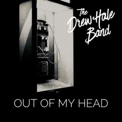 Out of My Head - Single by Drew Hale Band album reviews, ratings, credits