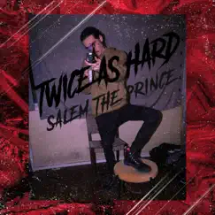 Twice As Hard - Single by SALEM THE PRINCE album reviews, ratings, credits