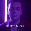 You Have My Heart - Single album lyrics, reviews, download