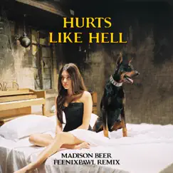 Hurts like Hell (Feenixpawl Remix) - Single by Madison Beer album reviews, ratings, credits